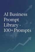AI Business Prompt Library | 100+ Ready-to-Use Prompts for Marketing, Sales & Operations